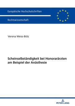 Scheinselbstaendigkeit bei Honoraraerzten am Beispiel der Anaesthesie (eBook, ePUB) - Verena Weiss-Bolz, Weiss-Bolz