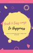 Quick and Easy Ways to Happiness : How... - Bild 1