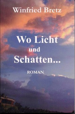 Wo Licht und Schatten ... (eBook, ePUB) - Bretz, Winfried