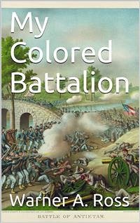 My Colored Battalion (eBook, PDF) - A. Ross, Warner