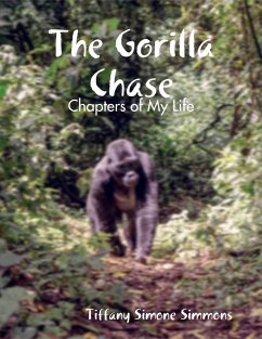 The Gorilla Chase: Chapters of My Life (eBook, ePUB) - Simmons, Tiffany Simone
