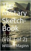 The Military Sketch-Book. Vol. I (of 2) (eBook, PDF)