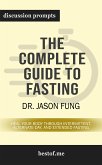 Summary: &quote;The Complete Guide to Fasting: Heal Your Body Through Intermittent, Alternate-Day, and Extended&quote; by Jason Fung   Discussion Prompts (eBook, ePUB)