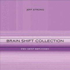 Brain Shift Collection - den Geist beruhigen (MP3-Download) - Strong, Jeff