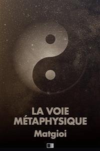 La Voie Métaphysique (eBook, ePUB) - Matgioi