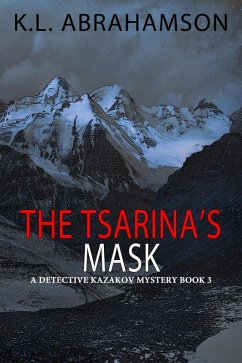 The Tsarina's Mask (Detective Kazakov Mysteries, #3) (eBook, ePUB) - Abrahamson, K. L.