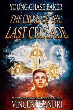 Young Chase Baker and the Cross of the Last Crusade (A Chase Baker Thriller Series, #1) (eBook, ePUB) - Zandri, Vincent