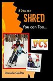 If Dan Can Shred You Can Too (eBook, ePUB) If Dan Can Shred You Can Too (eBook, ePUB)