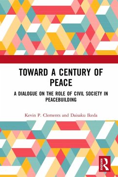 Toward a Century of Peace (eBook, ePUB) - Clements, Kevin P.; Ikeda, Daisaku