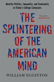 The Splintering of the American Mind (eBook, ePUB) The Splintering of the American Mind (eBook, ePUB)