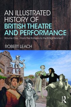 An Illustrated History of British Theatre and Performance (eBook, ePUB) - Leach, Robert