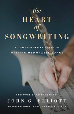 The Heart of Songwriting (eBook, ePUB) - Elliott, John G.