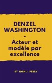 DENZEL WASHINGTON - Acteur et modèle par excellence (eBook, ePUB)