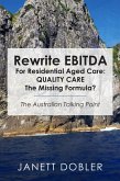 Rewrite EBITDA for Residential Aged Care: Quality Care the Missing Formula? (eBook, ePUB)