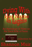 Dying With Her Name In Lights (The Pulp and Mystery Shelf, #10) (eBook, ePUB) Dying With Her Name In Lights (The Pulp and Mystery Shelf, #10) (eBook, ePUB)