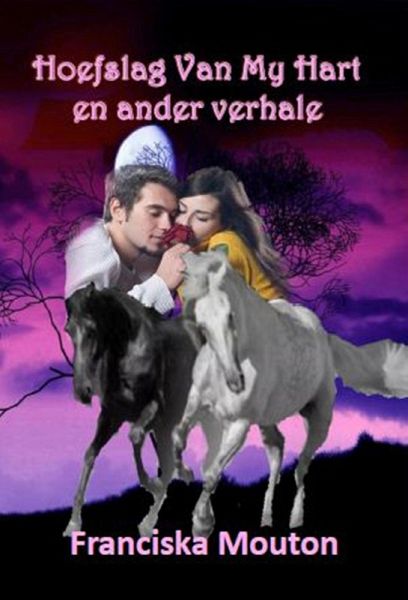 Hoefslag Van My Hart - en ander verhale (eBook, ePUB) Hoefslag Van My Hart - en ander verhale (eBook, ePUB)