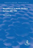 Monasticism in North-Western Europe, 800-1200 (eBook, PDF)