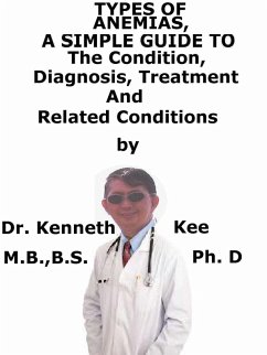 Cover Types of Anemia, A Simple Guide To The Condition, Diagnosis, Treatment And Related Conditions (eBook, ePUB)