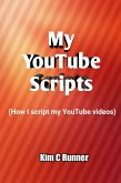 My Youtube Scripts (How I Script My Youtube Videos) (eBook, ePUB)