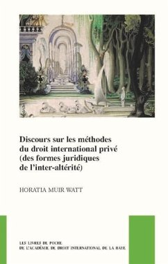 Discours Sur Les Méthodes Du Droit International Privé (Des Formes Juridiques de l'Inter-Altérité) - Muir Watt, Horatia