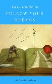 Easy Guide to: Follow Your Dreams (eBook, ePUB)