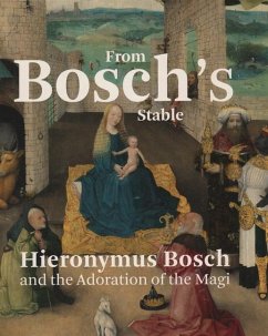 From Bosch's Stable: Hieronymus Bosch and the Adoration of the Magi - Ilsink, Matthijs; Koldeweij, Jos; Spronk, Ron