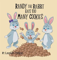 Randy the Rabbit Eats Too Many Cookies - Hope, Leela