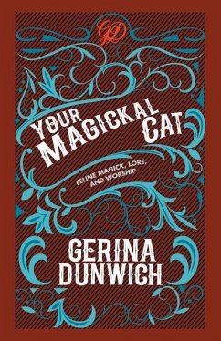 Your Magickal Cat: Feline Magick, Lore, and Worship - Dunwich, Gerina