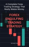 Forex Engulfing Trading Strategy: A Complete Forex Trading Strategy That Really Makes Money (eBook, ePUB)