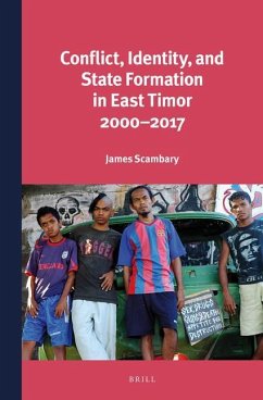 Conflict, Identity, and State Formation in East Timor 2000 - 2017 - Scambary, James