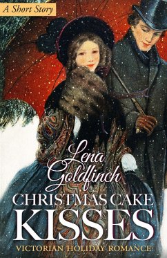 Christmas Cake Kisses: Victorian Holiday Romance (A Short Story) (eBook, ePUB) - Goldfinch, Lena