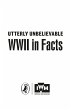 Utterly Unbelievable: WWII in Facts - Bild 1
