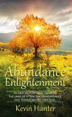 Abundance Enlightenment: An Easy Motivational Guide to the Laws of Attracting in Abundance and Transforming Your Soul (eBook, ePUB)