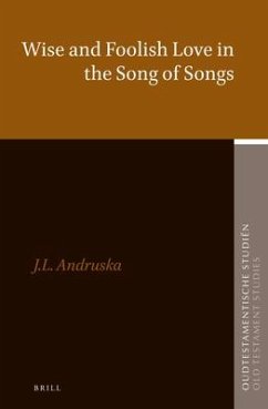 Wise and Foolish Love in the Song of Songs - Andruska, Jennifer