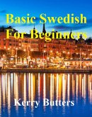 Basic Swedish For Beginners. (Foreign Languages.) (eBook, ePUB)