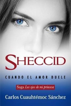 Sheccid. Cuando El Amor Duele - Sanchez, Carlos Cuauhtemoc