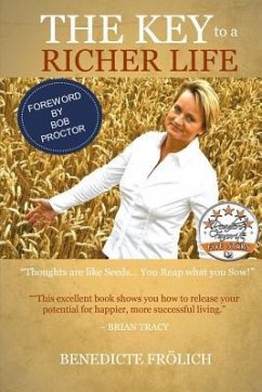 THE KEY to a RICHER LIFE: Thoughts are like seeds... You reap what you sow - Frolich, Benedicte