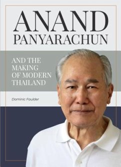 Anand Panyarachun and the Making of Modern Thailand - Faulder, Dominic