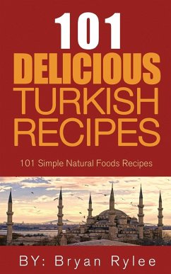 The Spirit of Turkey 101 Turkish Recipes - Rylee, Bryan