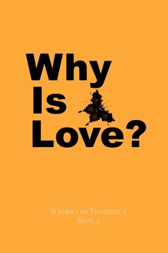 Why Is Love? (A Series Of Thought's, #2) (eBook, ePUB) - Darkwood, E.