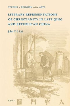 Literary Representations of Christianity in Late Qing and Republican China - Lai, John T P