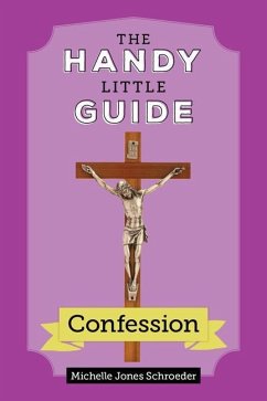 The Handy Little Guide to Confession - Jones Schroeder, Michelle
