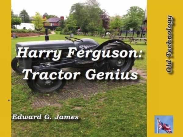Harry Ferguson: Tractor Genius Harry Ferguson: Tractor Genius