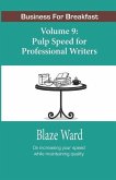 Pulp Speed for Professional Writers: Business for Breakfast, Volume 9
