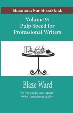 Pulp Speed for Professional Writers: Business for Breakfast, Volume 9 - Ward, Blaze