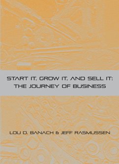 Start It, Grow It, Sell It: The Journey of Business (eBook, ePUB) - Banach, Lou D.; Rasmussen, Jeff