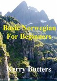 Basic Norwegian For Beginners. (Foreign Languages.) (eBook, ePUB) Basic Norwegian For Beginners. (Foreign Languages.) (eBook, ePUB)
