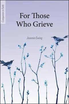 For Those Who Grieve (Companion in Faith) - Ewing, Jeannie