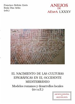 El nacimiento de las culturas epigráficas en el Occidente mediterráneo : modelos romanos y desarrollos locales, III-I a.E.
