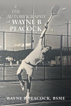 The Autobiography of Wayne B Peacock - Peacock BSME, Wayne B